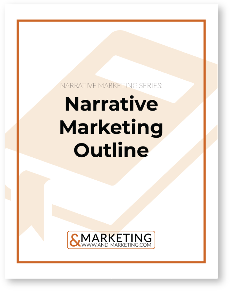 Tell Your Story: Narrative Marketing Outline - &Marketing